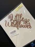 “Little Wild Flower” Cake Topper *NEW*