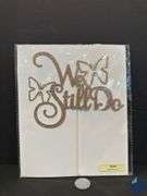 Rose Gold “We Still Do” Cake Topper *NEW*